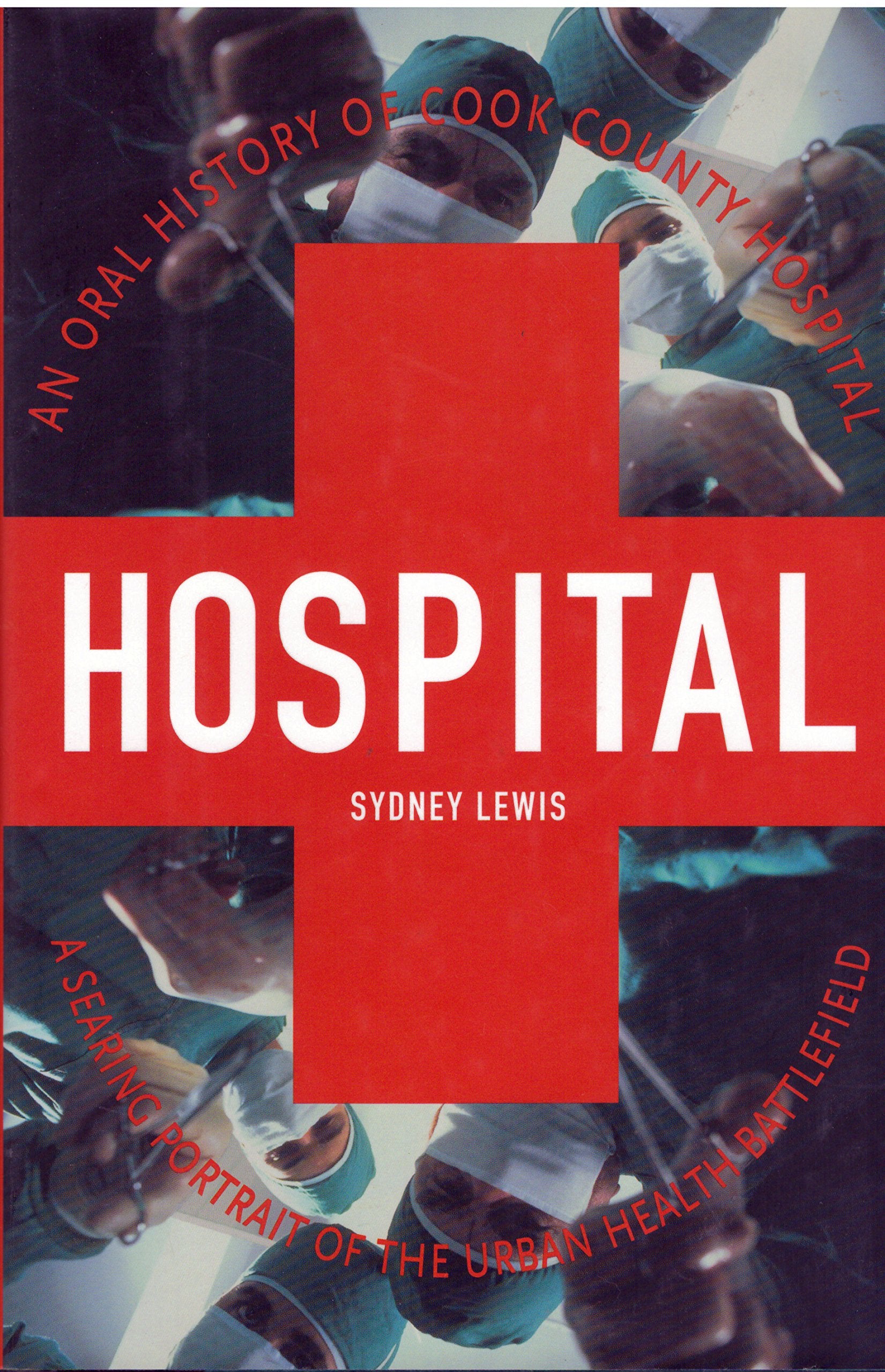 Hospital: An Oral History of Cook County Hospital book