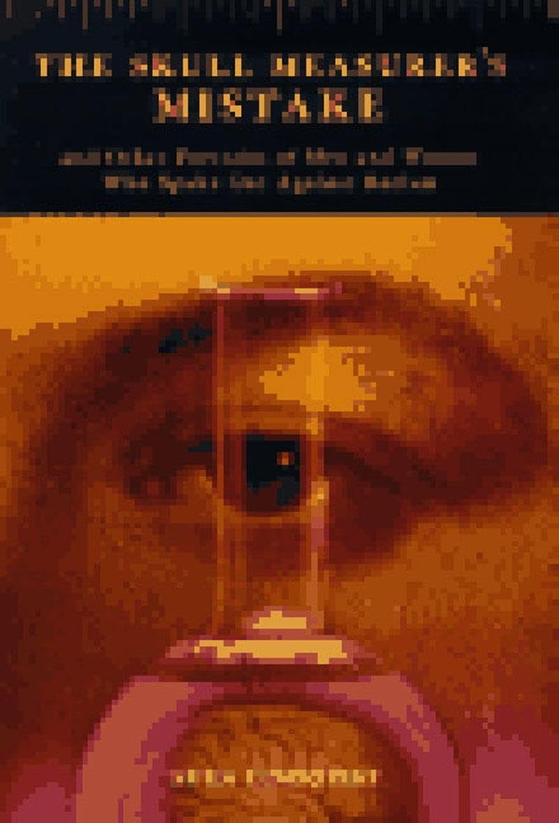 Skull Measurer's Mistake: And Other Portraits of Men and Women Who Spoke Out Against Racism Books