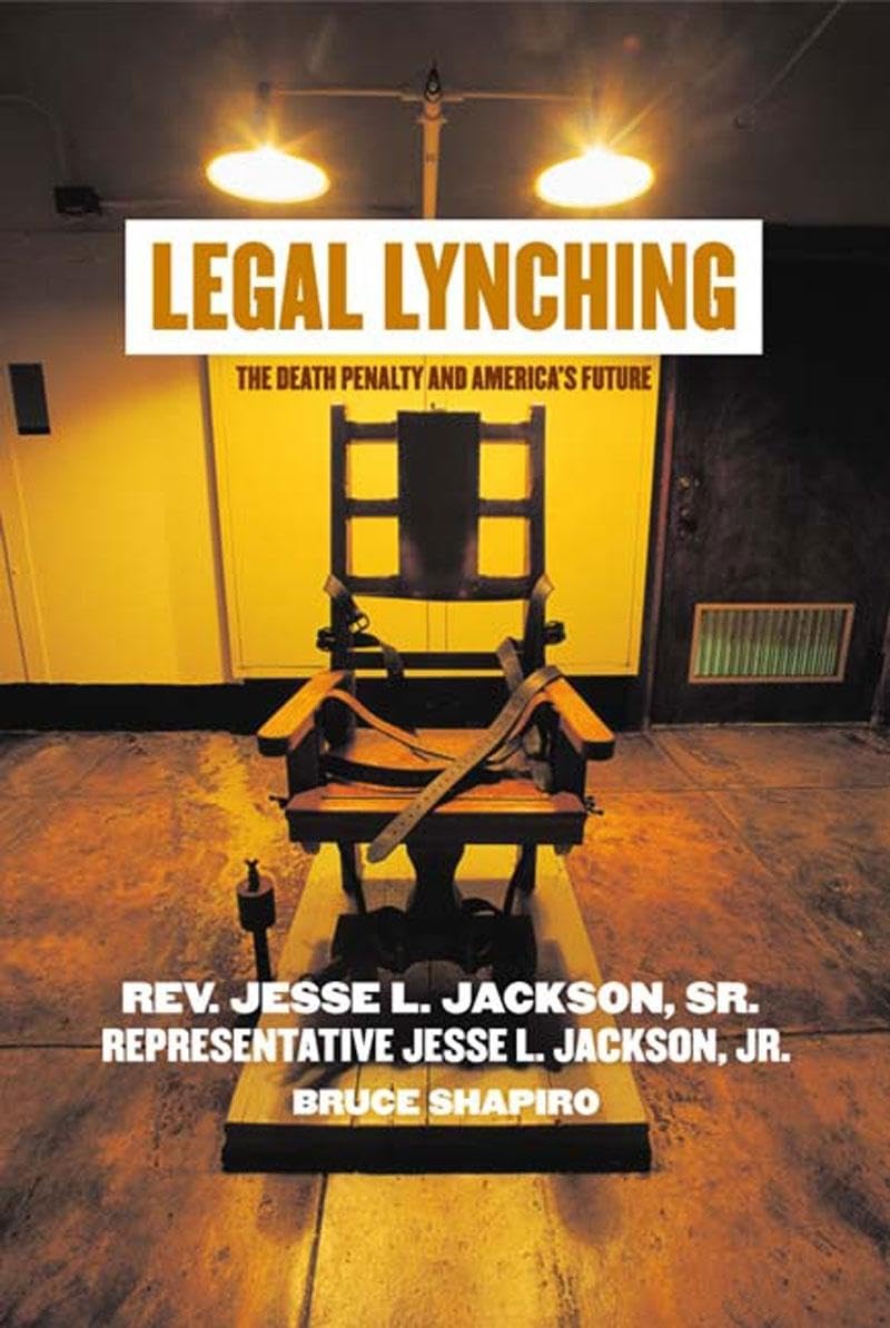 Legal Lynching: The Death Penalty and America's Future Law