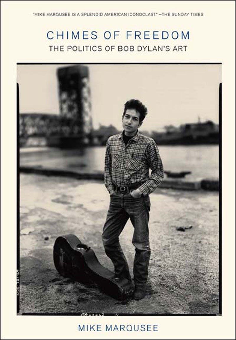 Chimes of Freedom: The Politics of Bob Dylan's Art book