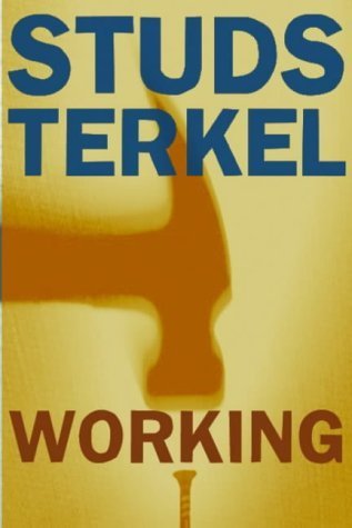 Working: People Talk About What They Do All Day and How They Feel About What They Do Social Sciences