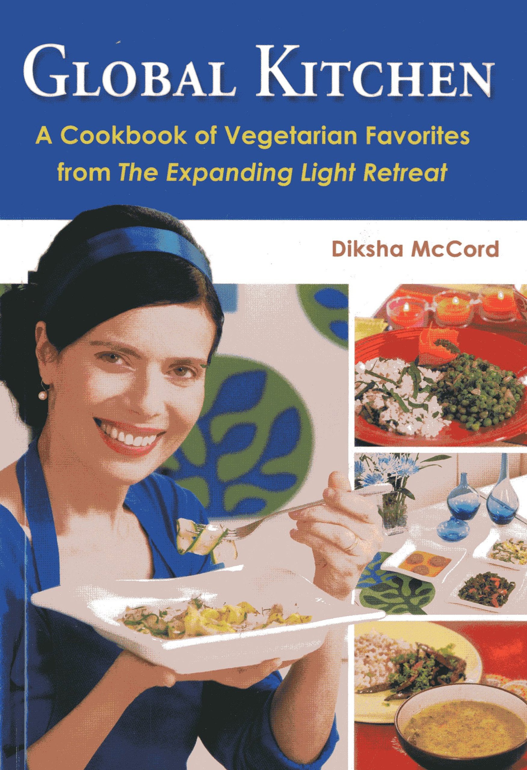 Global Kitchen: A Cookbook of Vegetarian Favorites from the Expanding Light Retreat Leisure, Home & Garden