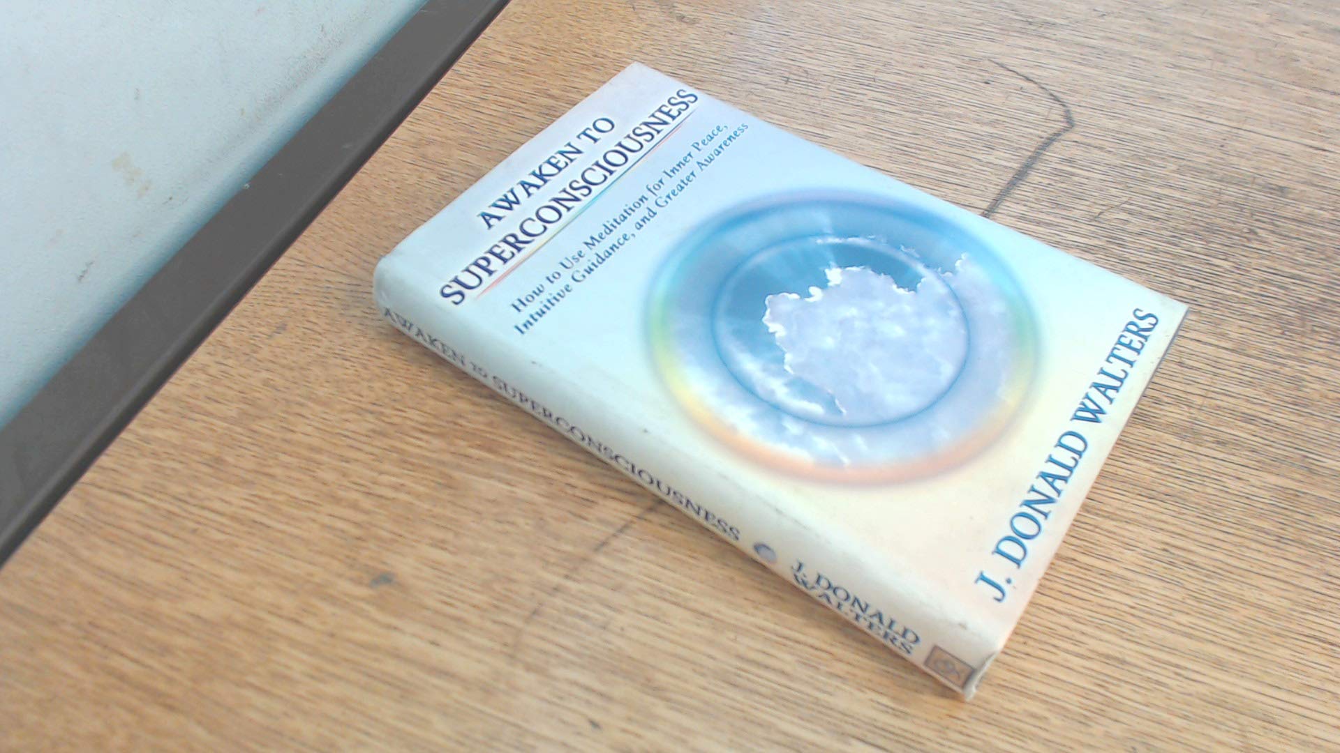 Awaken to Superconsciousness: How to Use Meditation for Inner Peace, Intuitive Guidance, and Greater Awareness: New Edition of Superconsciousness ... Intuitive Guidance and Greater Awareness Lifestyle