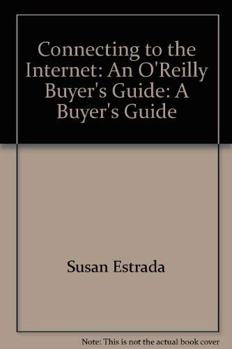 Connecting to the Internet: An O'Reilly Buyer's Guide: A Buyer's Guide Computer Science