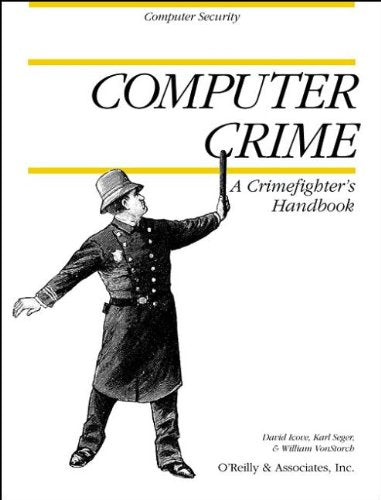 Computer Crime: A Crimefighter's Handbook (Computer Security) Social Sciences Books