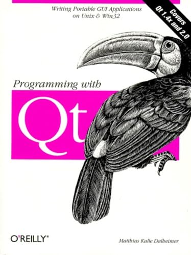 Programming with Qt: Writing Portable GUI applications on UNIX and Win32: Write Portable GUI Applications on UNIX & Win32 Computer Science