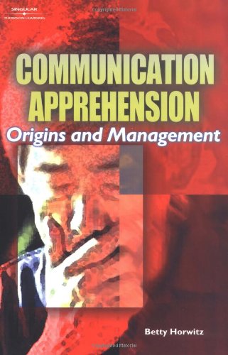 Communication Apprehension: Origins and Management Medicine