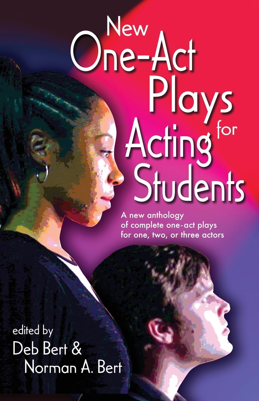 New One-Act Plays for Acting Students: A New Anthology of Complete One-Act Plays for One, Two, or Three Actors Contemporary literature