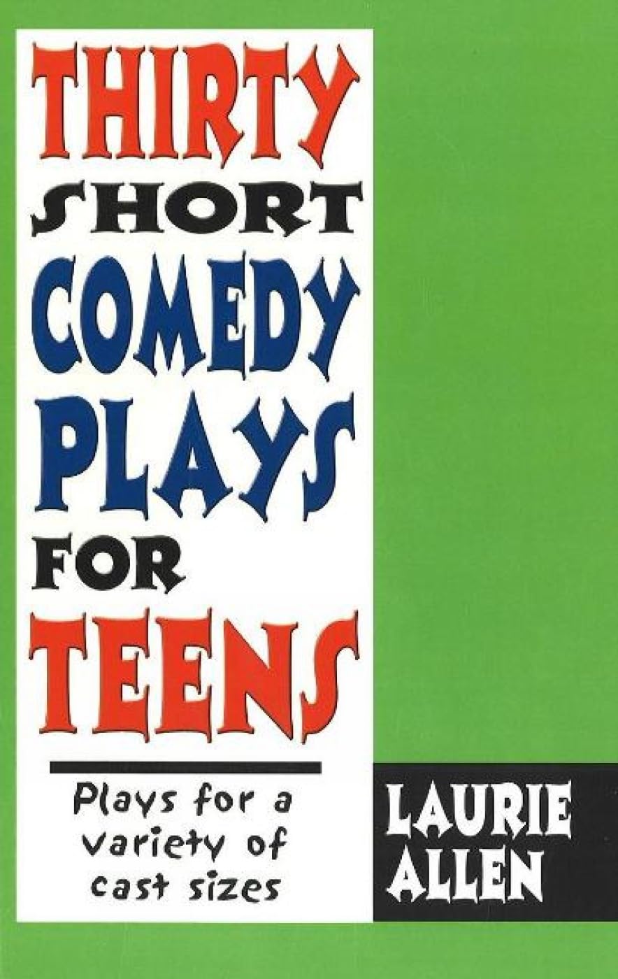 Thirty Short Comedy Plays for Teens: Plays for a Variety of Cast Sizes book