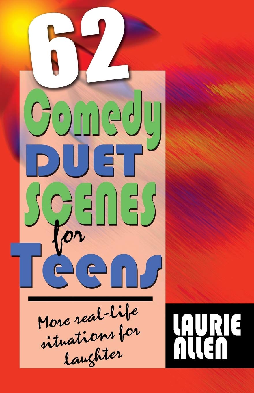 62 Comedy Duet Scenes for Teens: More Real-Life Situations for Laughter Drama