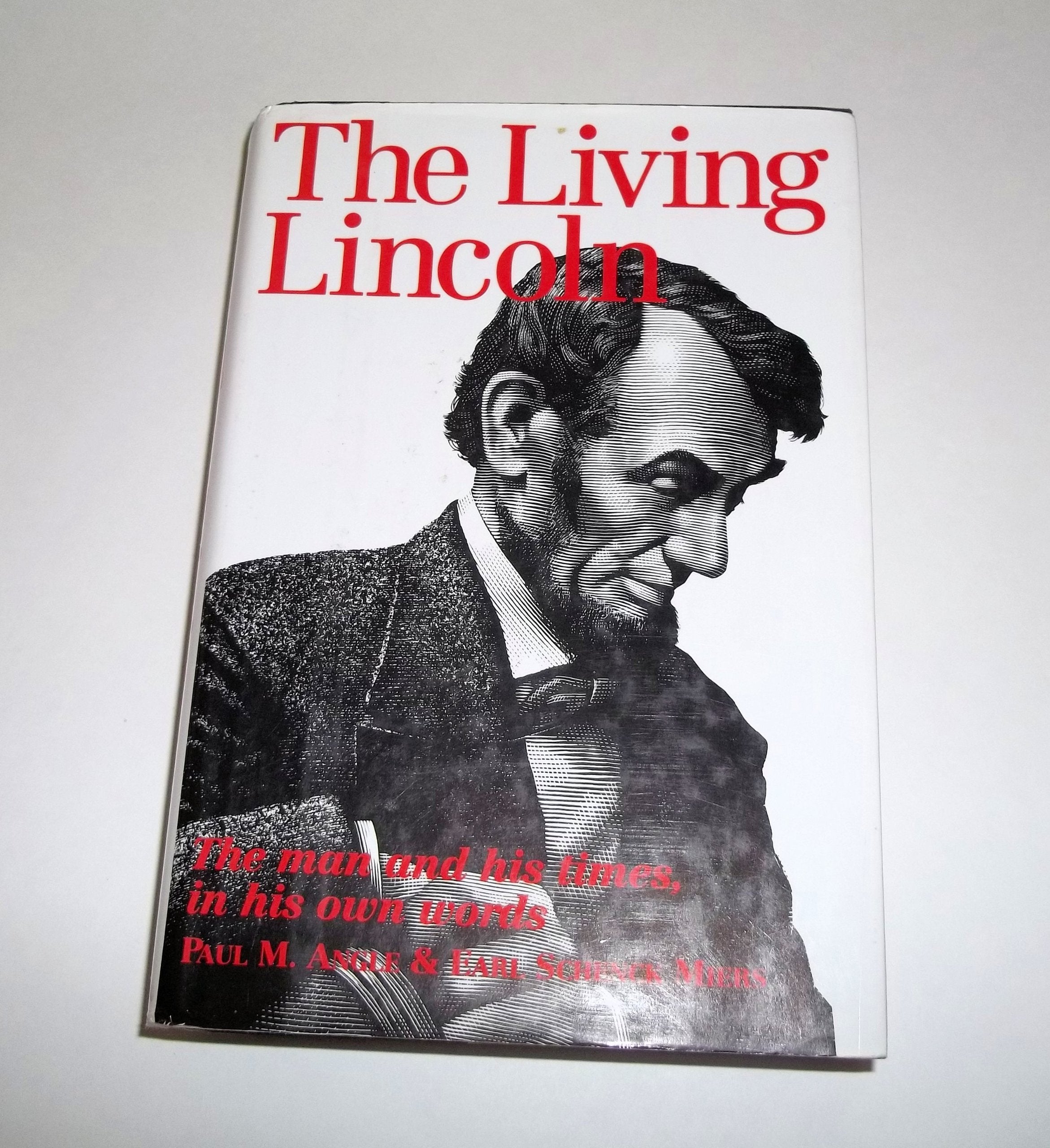 The Living Lincoln: The Man and His Times In His Own Words Books
