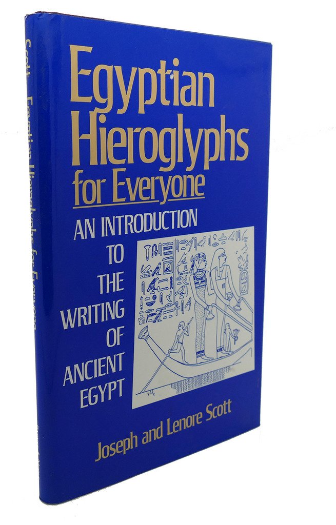 Egyptian Hieroglyphs for Everyone: An Introduction to the Writing of Ancient Egypt Books