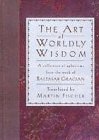 A Collection of Aphorisms from the Work of Baltasar Gracian (The Art of Worldly Wisdom) book