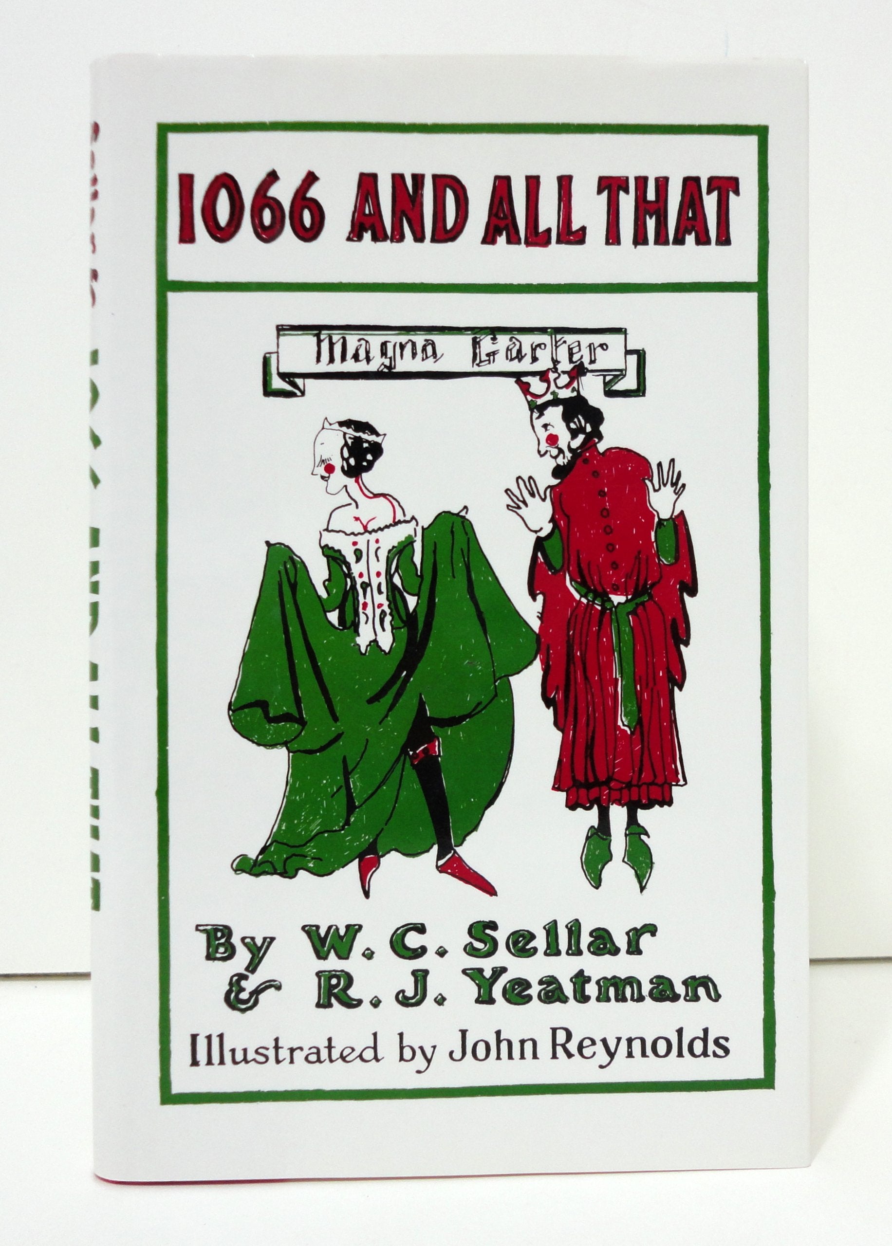 1066 And All That: A Memorable History of England - Comprising All the Parts You Can Remember Including One Hundred and Three Good Things, Five Bad Kings, And Two Genuine Dates Humour & Satire
