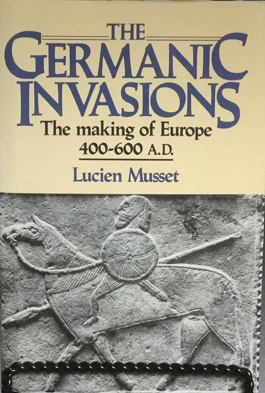 Germanic Invasions: The Making of Europe, AD 400-600 Politics & History