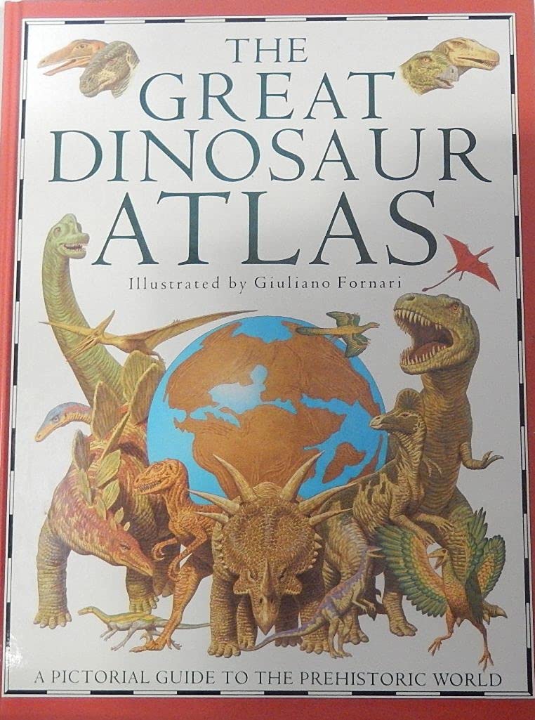 THE GREAT DINOSAUR ATLAS (A Pictorial Guide to the Prehistoric World) by Books