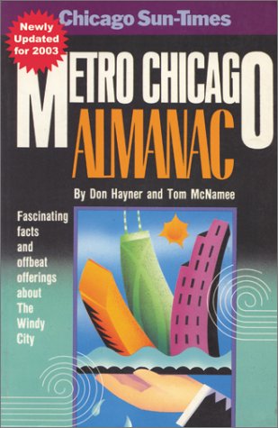Chicago Sun-Times Metro Chicago Almanac: Fascinating Facts and Offbeat Offerings About the Windy City Leisure, Home & Garden