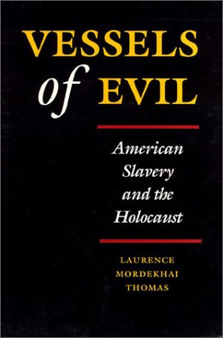 Vessels of Evil: American Slavery and the Holocaust Social Sciences