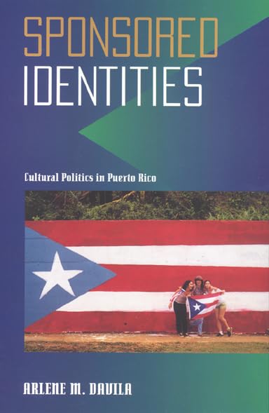 Sponsored Identities: Culture, Politics in Puerto Rico book