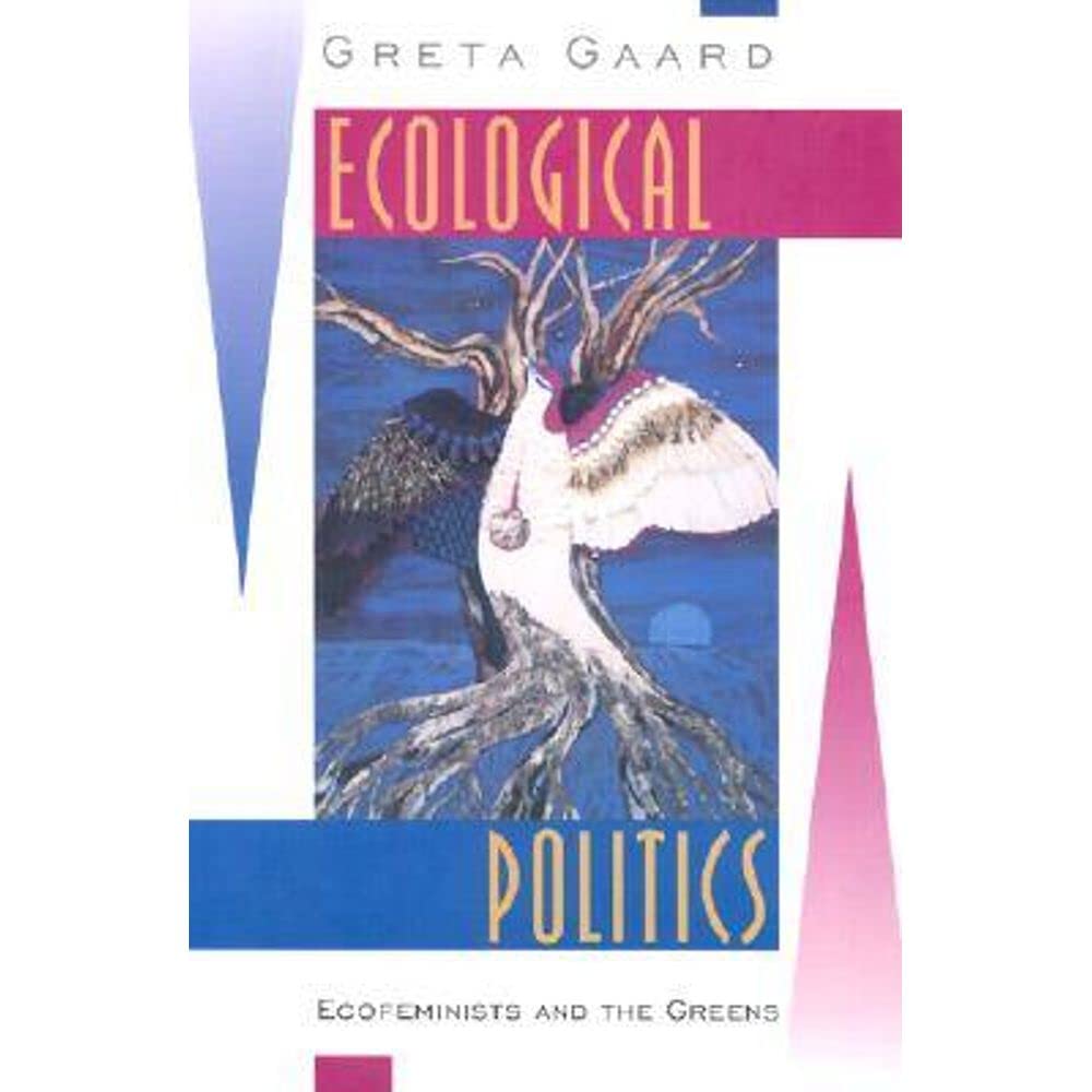 Ecological Politics: Ecofeminists and the Greens Books