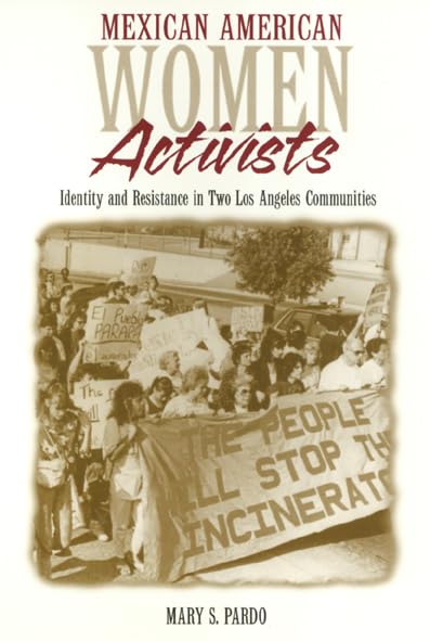 Mexican American Women Activists: Identity and Resistance in Two Los Angeles Communities Social Sciences