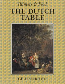 The Dutch Table: Gastronomy in the Golden Age of the Netherlands book
