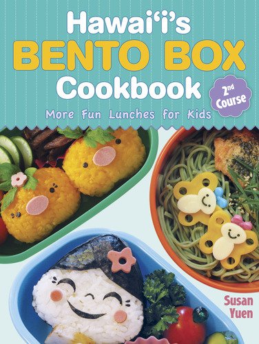 Hawaii's Bento Box Cookbook: More for Lunches for Kids, 2nd Course Cooking & Enjoying