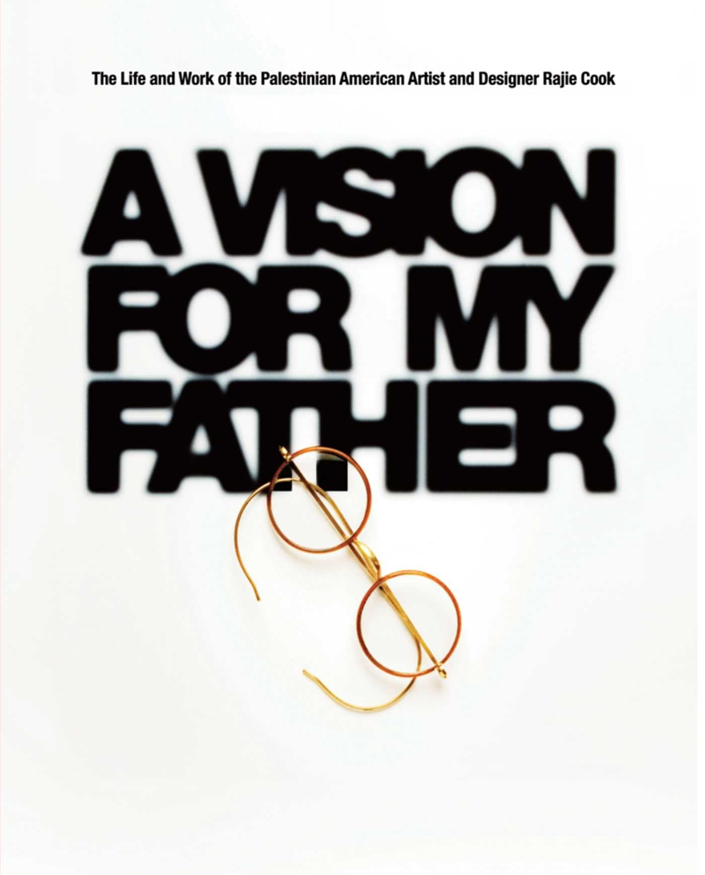 A Vision for My Father: The Life and Work of Palestinian-American Artist and Designer Rajie Cook Art & Literature Books