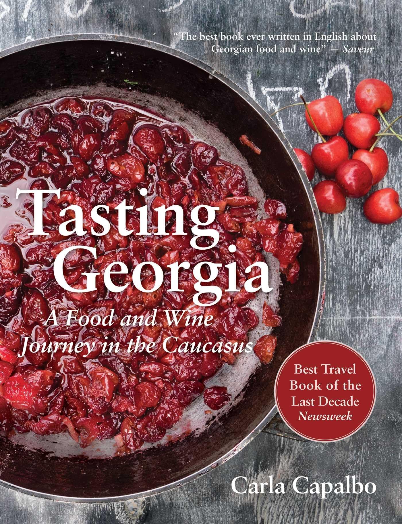 Tasting Georgia: A Food and Wine Journey in the Caucasus with Over 70 Recipes book