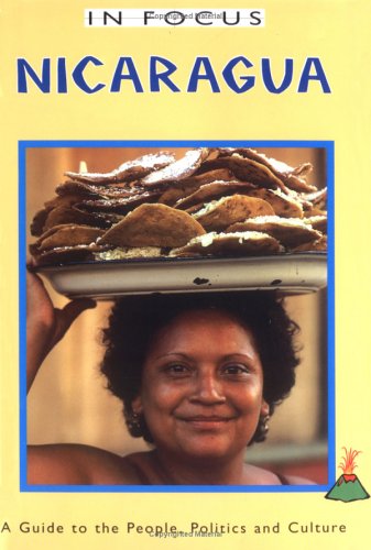 Nicaragua /in Focus: A Guide to the People, Politics and Culture (The in Focus Guides) Books