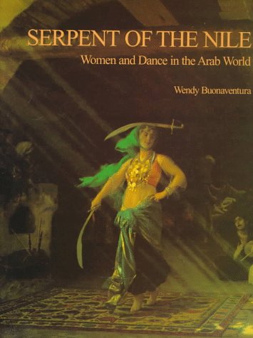 Serpent of the Nile: Women and Dance in the Arab World Film, Art & Culture