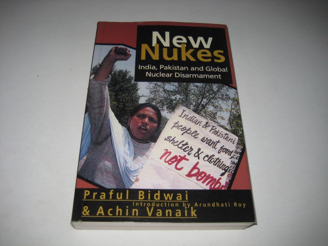 New Nukes: India, Pakistan & Global Nuclear Disarmament Politics & History