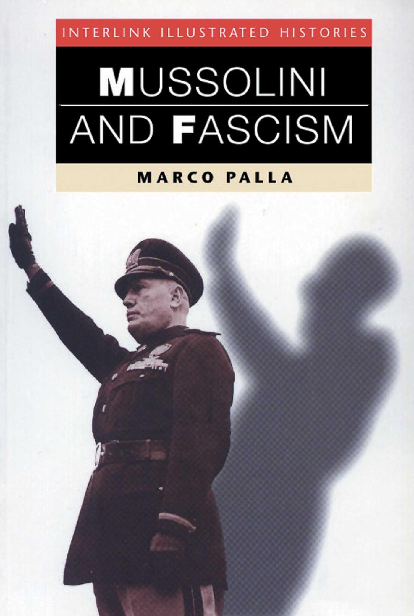 Mussolini & Fascism (Interlink Illustrated Histories) Film, Art & Culture