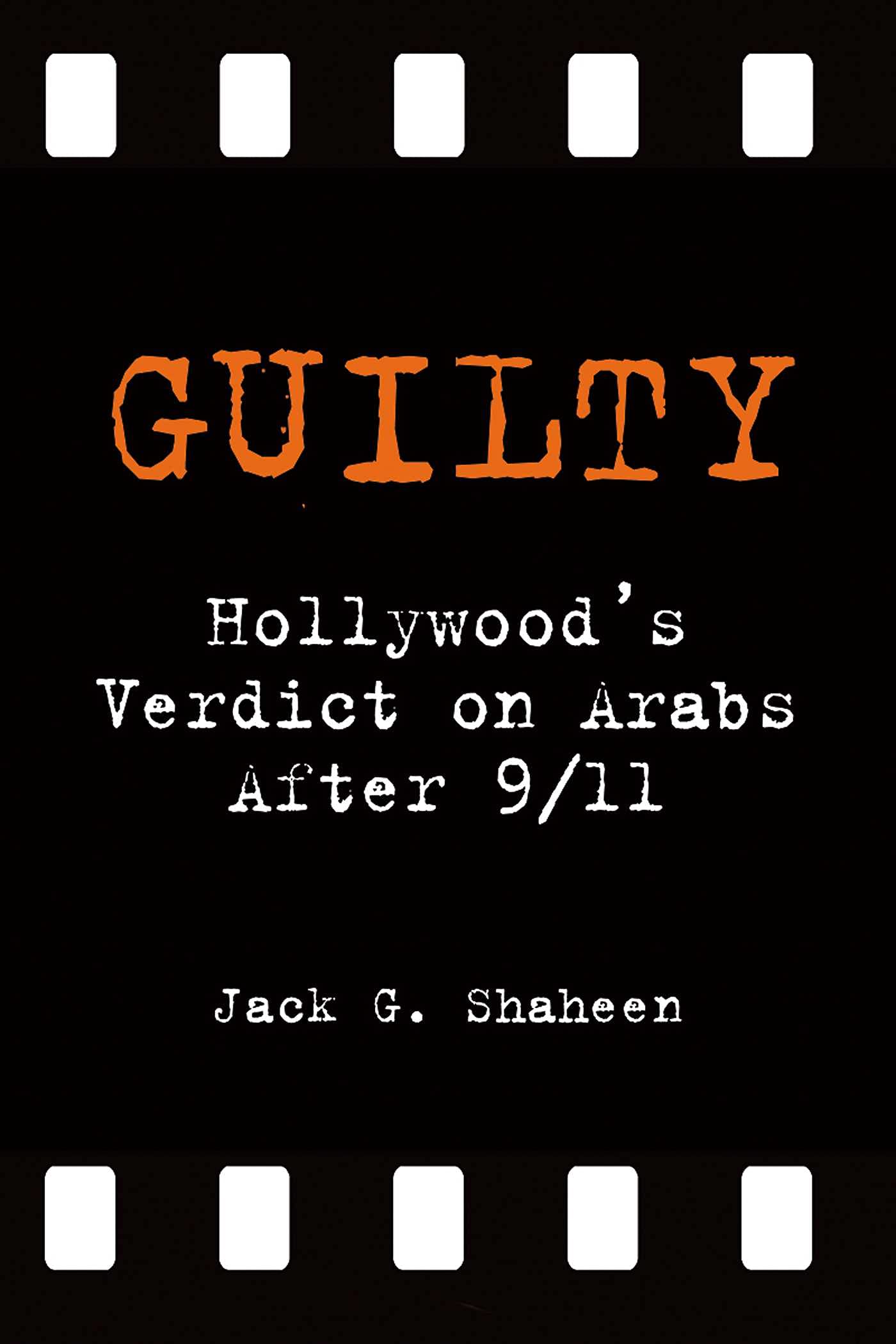 Guilty: Hollywood's Verdict on Arabs after 9/11 book
