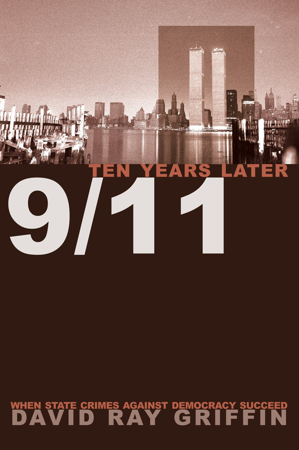9/11 Ten Years Later: When State Crimes Against Democracy Succeed Books