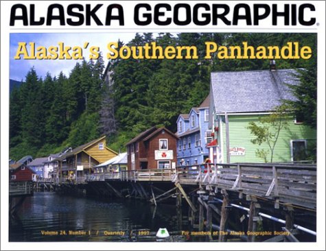Alaska's Southern PanHandle (Alaska Geographic, Band 24) Geology & Geography
