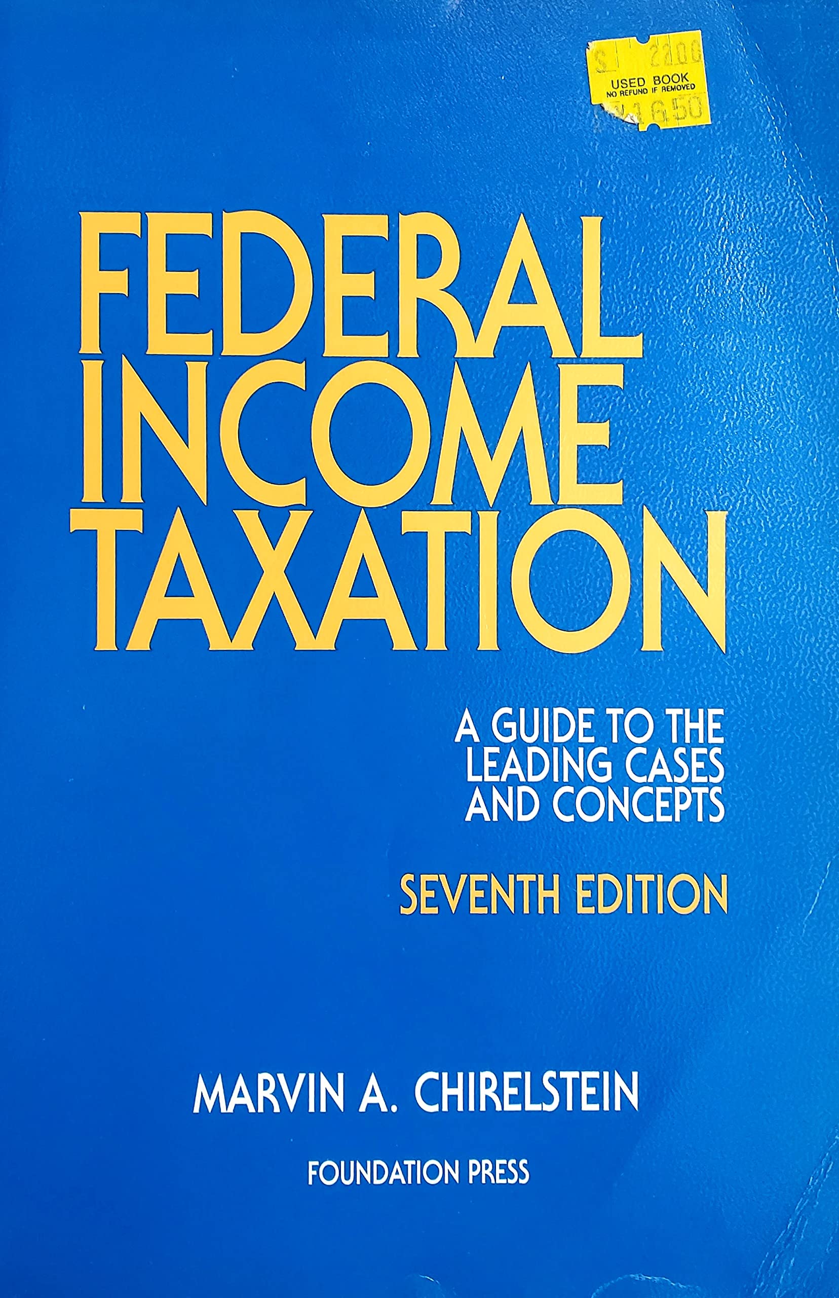 Federal Income Taxation: A Guide T O the Leading Cases and Concepts (University Textbook Series) Law