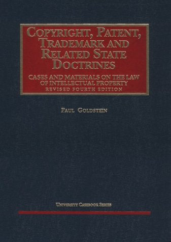 Goldstein Copy Pat&Trademk Ed4: Cases and Materials on the Law of Intellectual Property Law
