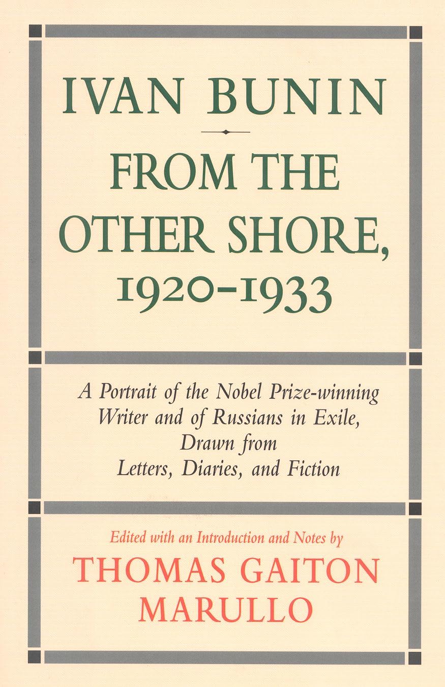 Ivan Bunin: From the Other Shore, 1920-1933 : A Portrait from Letters, Diaries, and Fiction Contemporary literature