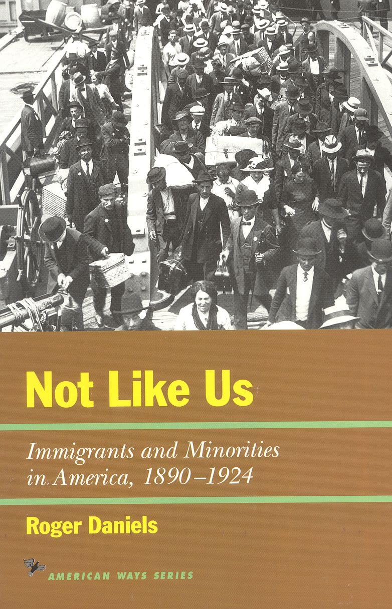 Not Like Us: Immigrants and Minorities in America, 1890–1924 book