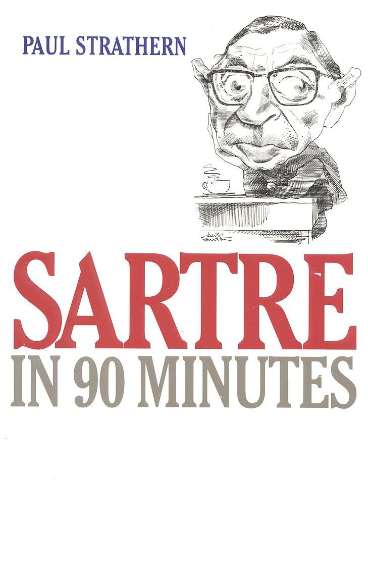 Sartre in 90 Minutes (Philosophers in 90 Minutes) Philosophy