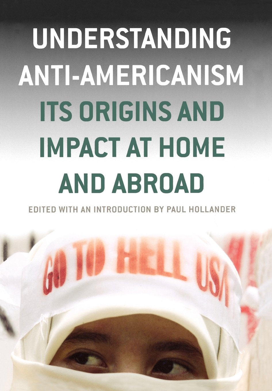 Understanding Anti-Americanism: Its Orgins and Impact at Home and Abroad General education