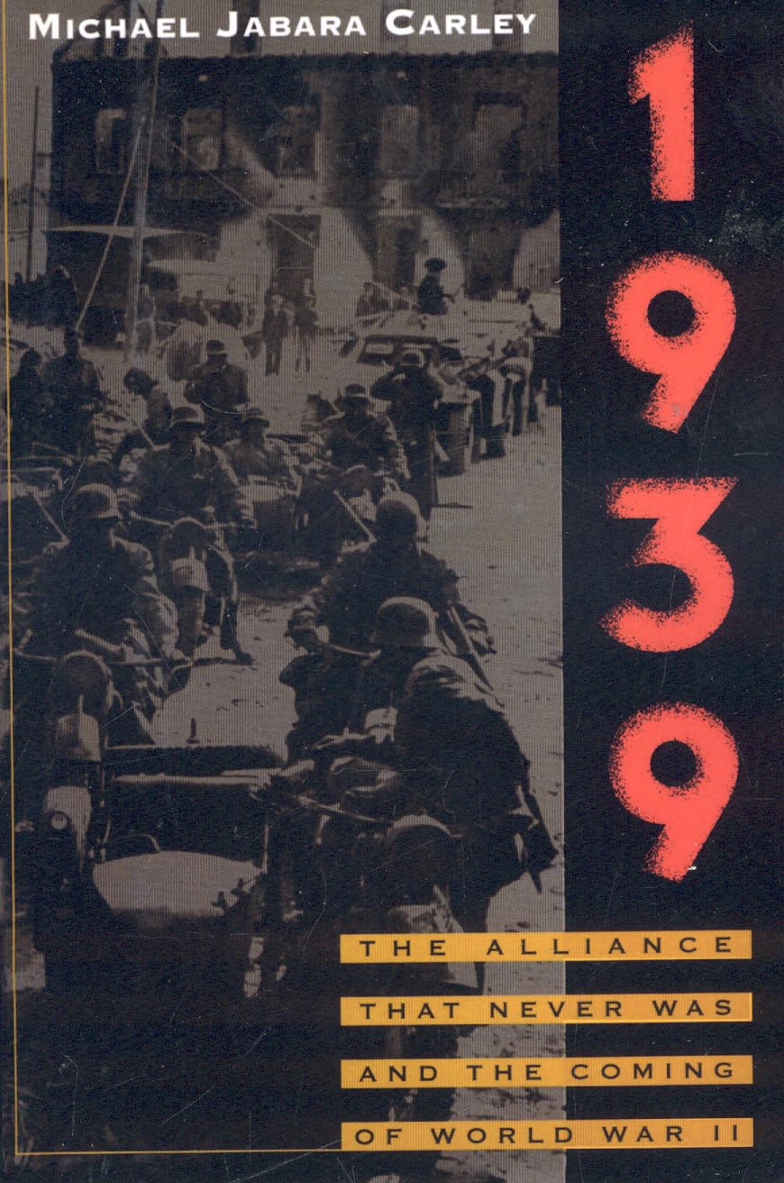 1939: The Alliance That Never Was and the Coming of World War II Politics & History