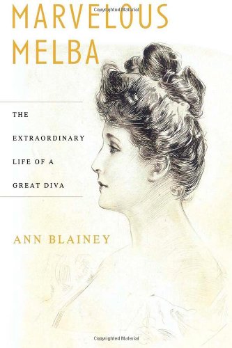 Marvelous Melba: The Extraordinary Life of a Great Diva book