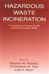 Hazardous Waste Incineration: Evaluating the Human Health and Environmental Risks Business, Finance & Career