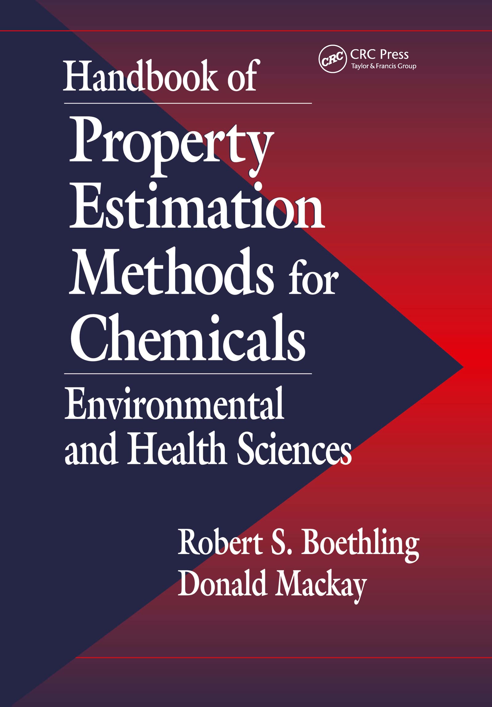 Handbook of Property Estimation Methods for Chemicals: Environmental Health Sciences Business & Technology