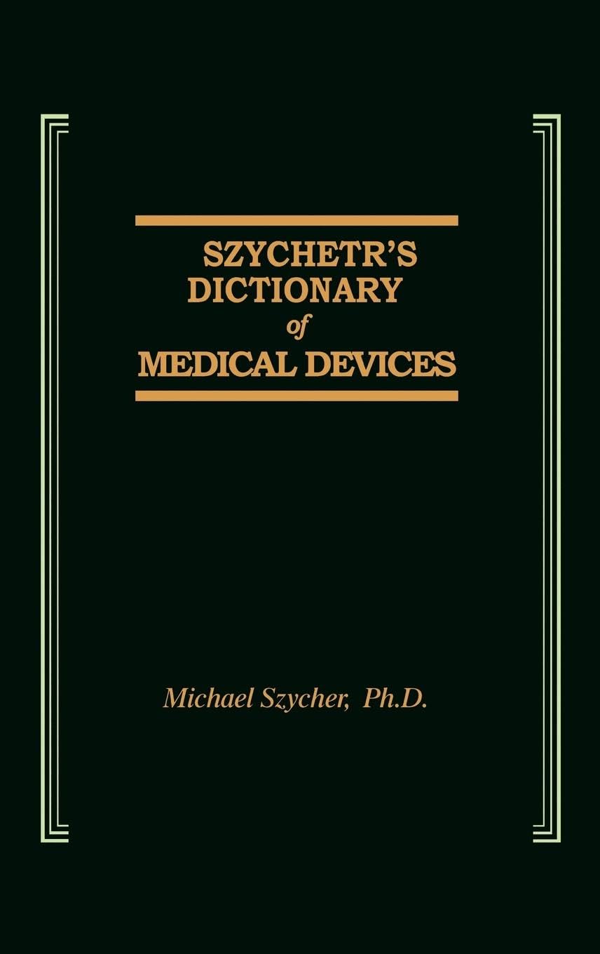Szycher's Dictionary of Medical Devices Medicine