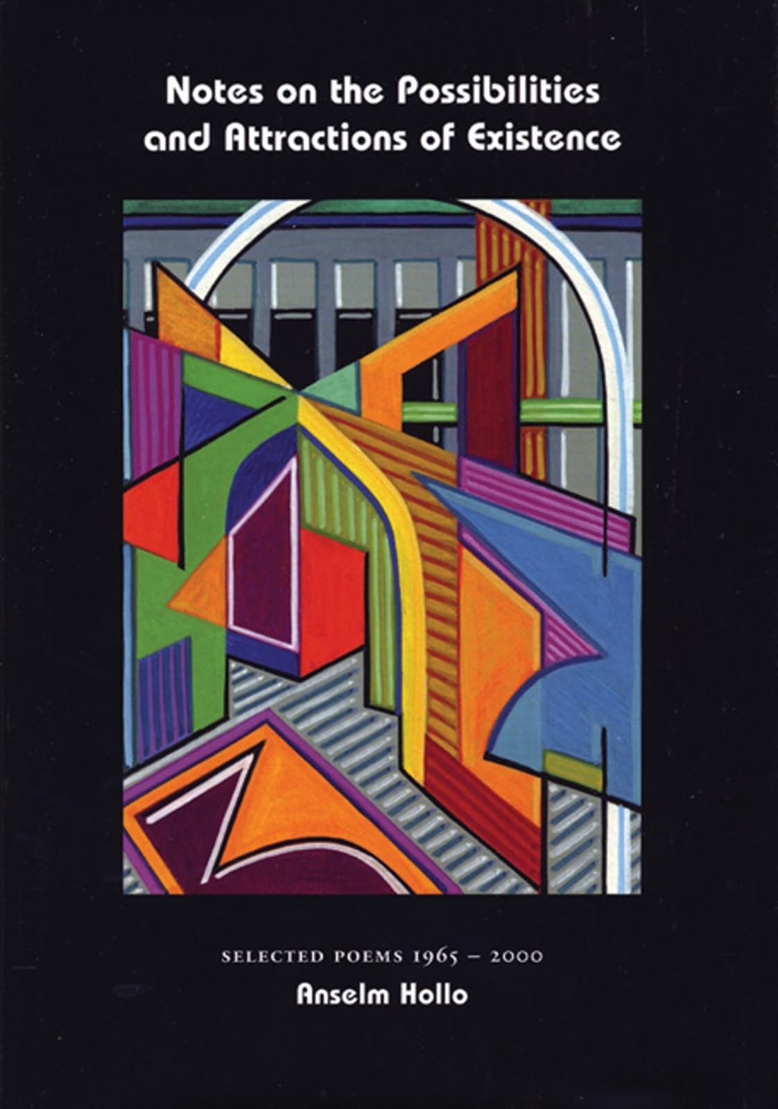 Notes on the Possibilities and Attractions of Existence: Selected Poems, 1965-2000 Poetry