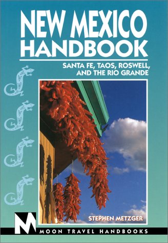 Moon Handbooks New Mexico: Santa Fe, Taos, Roswell, and the Rio Grande Leisure, Home & Garden
