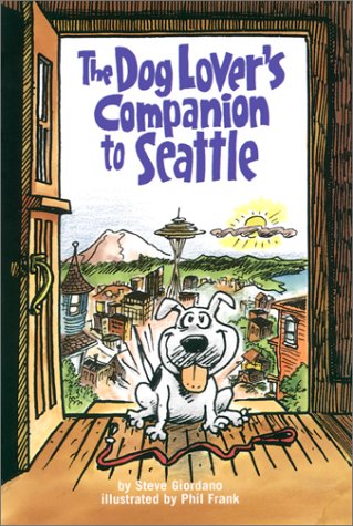 The Dog Lover's Companion to Seattle: The Insider Scoop on Where to Take Your Dog in the Seattle Area, Including (The Dog Lover's Companion Series) Pets